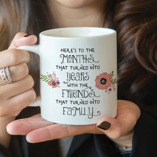 Here's to months of friendships 11 oz coffee mug 