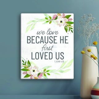 1 John 4:19 We love because he first loved us canvas