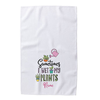 Sometimes I Wet my Plants Personalized Waffle Tea Towel