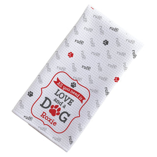 All You Need is Love and a Dog Personalized Tea Towel