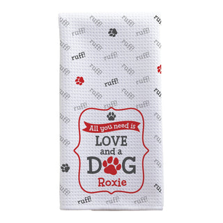 All You Need is Love and a Dog Personalized Tea Towel