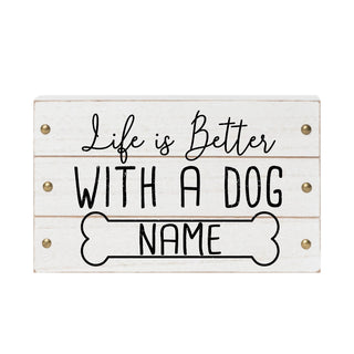 Life Is Better With A Dog Personalized White Wood Block Sign