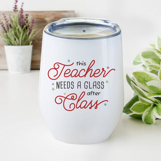 This Teacher Needs A Glass Personalized Wine Tumbler