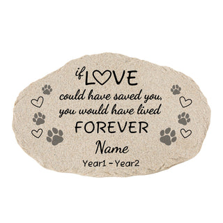 If Love Could Have Saved You Pet Memorial Garden Stone