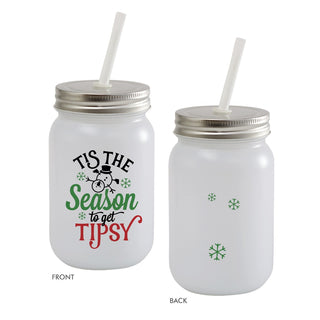 Tis The Season To Get Tipsy Frosted Mason Jar With Lid & Straw