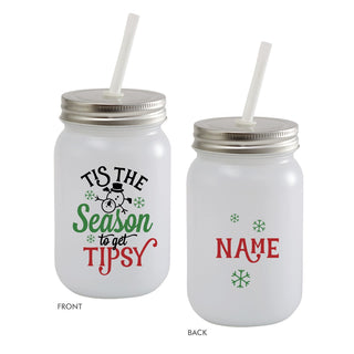 Tis The Season To Get Tipsy Frosted Mason Jar With Lid & Straw