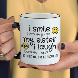 I Smile Because You're My Sister White Coffee Mug with Black Rim and Handle-11oz