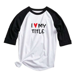 I Love My... Personalized Raglan Tee with Black Sleeves