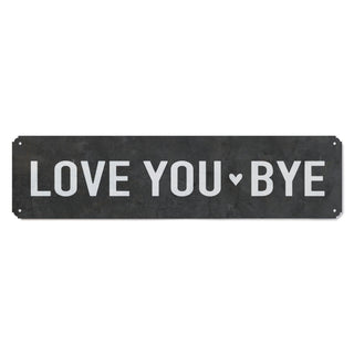 Love You Bye 5x20 Metal Sign - Black