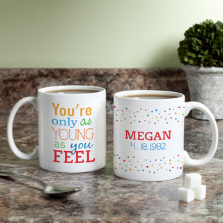 You're Only As Young As You Feel Personalized White Coffee Mug - 11 oz.
